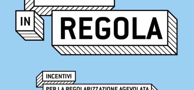 TUTTI IN REGOLA: incentivi per la regolarizzazione agevolata delle micro e piccole imprese